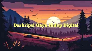 Deskripsi Gaya Hidup Digital