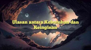 Ulasan antara Kebutuhan dan Keinginan